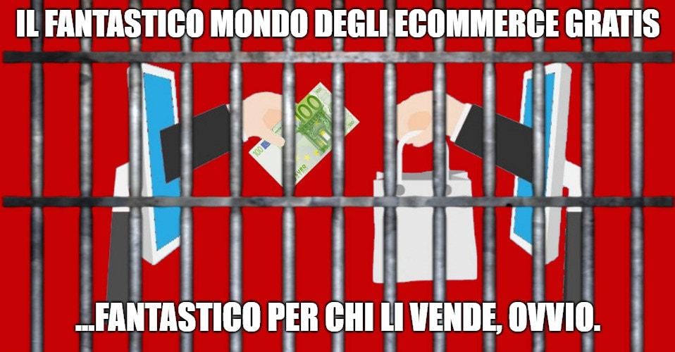 Ecommerce gratis: affare per chi lo realizza, dramma per chi ci casca