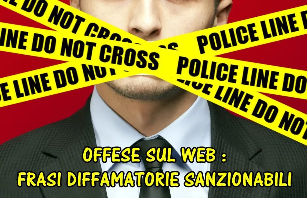 OFFESE SUL WEB : FRASI DIFFAMATORIE SANZIONABILI