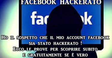 Ho il sospetto che il mio account facebook sia stato hackerato ! Ecco le prove per scoprire subito e gratuitamente se è vero