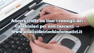 Ancora truffe on line: i consigli dei Carabinieri per non cascarci