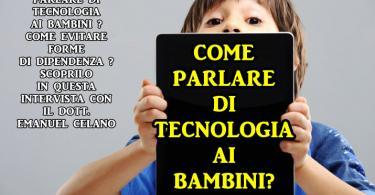 Come parlare di tecnologia ai bambini ? Come evitare forme di dipendenza ? Scoprilo in questa intervista dove riveliamo i risultati di 4 anni di valutazioni su un campione significativo di genitori italiani