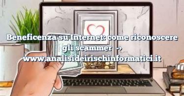 Beneficenza su Internet: come riconoscere gli scammer