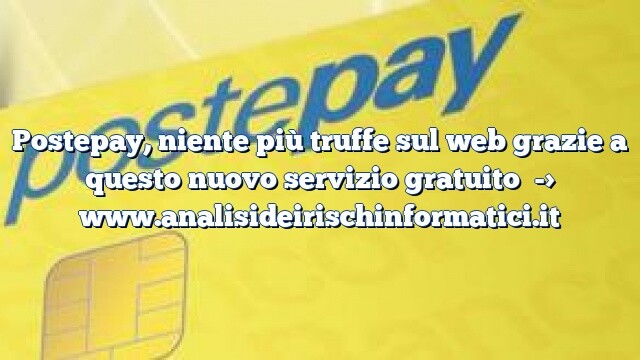 Postepay, niente più truffe sul web grazie a questo nuovo servizio gratuito Postepay, niente più truffe sul web grazie a questo nuovo servizio gratuito