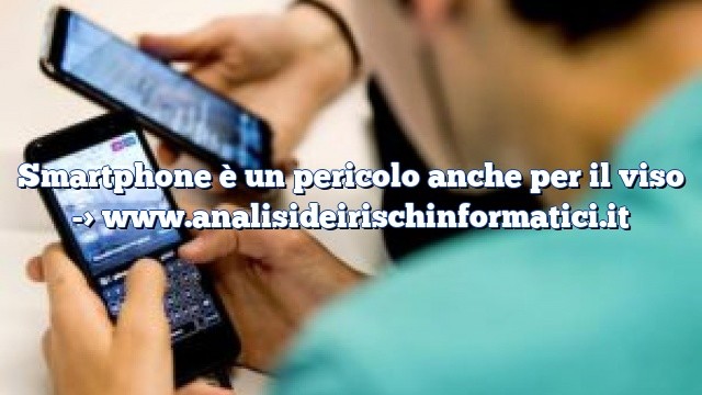 Smartphone è un pericolo anche per il viso Smartphone è un pericolo anche per il viso