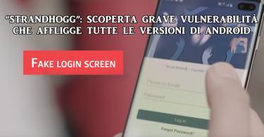 “STRANDHOGG”: SCOPERTA GRAVE VULNERABILITÀ CHE AFFLIGGE TUTTE LE VERSIONI DI ANDROID