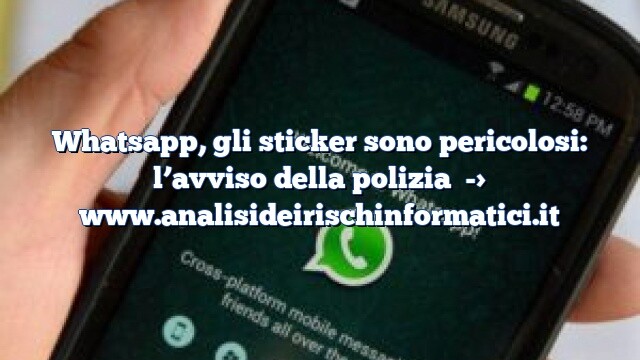 Whatsapp, gli sticker sono pericolosi: l’avviso della polizia Whatsapp, gli sticker sono pericolosi: l’avviso della polizia