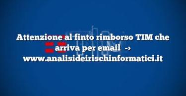 Attenzione al finto rimborso TIM che arriva per email