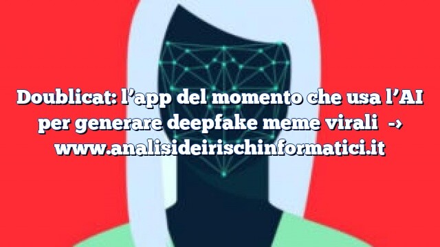 Doublicat: l’app del momento che usa l’AI per generare deepfake meme virali