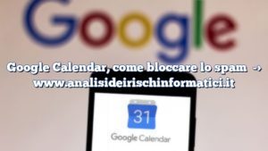 Google Calendar, come bloccare lo spam
