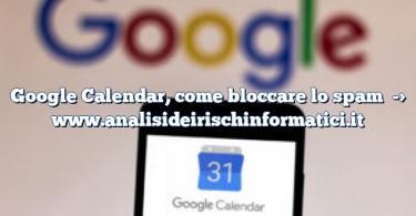 Google Calendar, come bloccare lo spam