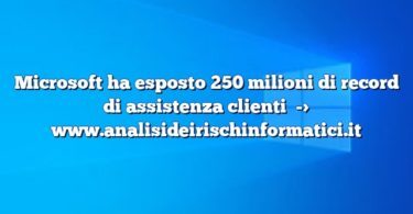 Microsoft ha esposto 250 milioni di record di assistenza clienti