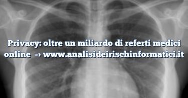 Privacy: oltre un miliardo di referti medici online