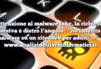 Attenzione al malware fake, la richiesta estorsiva è dietro l’angolo : “ho inserito un malware su un sito Web per adulti …”