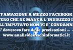 DIFFAMAZIONE A MEZZO FACEBOOK : E’ VERO CHE SE MANCA L’INDIRIZZO IP DELL’IMPUTATO NON VI E’ CONDANNA ? E’ doveroso fare delle precisazioni …