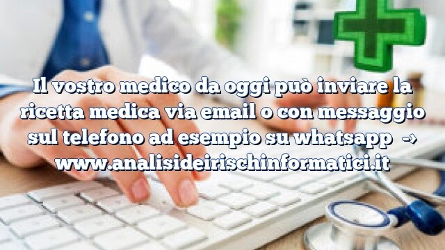 Il vostro medico da oggi può inviare la ricetta medica via email o con messaggio sul telefono ad esempio su whatsapp
