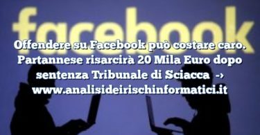 Offendere su Facebook può costare caro. Partannese risarcirà 20 Mila Euro dopo sentenza Tribunale di Sciacca