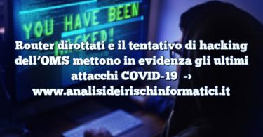 Router dirottati e il tentativo di hacking dell’OMS mettono in evidenza gli ultimi attacchi COVID-19
