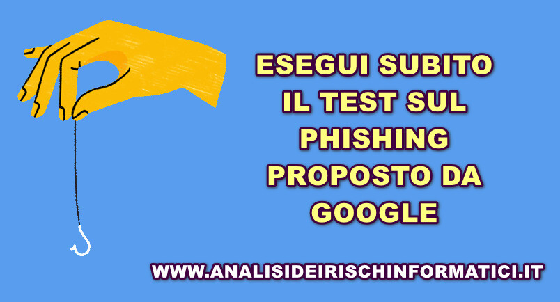 Sei in grado di riconoscere i tentativi di phishing? Fai subito il test di GOOGLE per saperlo