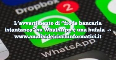 L’avvertimento di “frode bancaria istantanea” su WhatsApp è una bufala