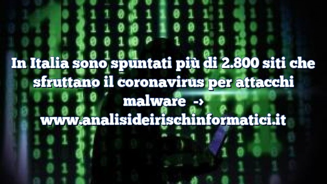 In Italia sono spuntati più di 2.800 siti che sfruttano il coronavirus per attacchi malware