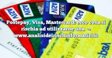 Postepay, Visa, Mastercard: ecco cosa si rischia ad utilizzarne una