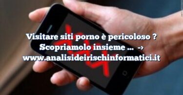 Visitare siti porno è pericoloso ? Scopriamolo insieme …