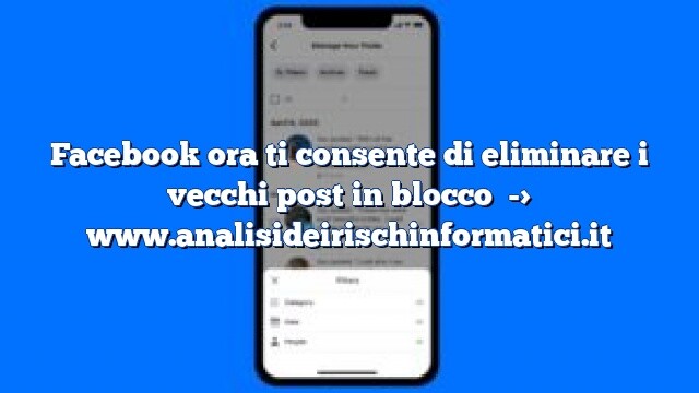 Facebook ora ti consente di eliminare i vecchi post in blocco Facebook ora ti consente di eliminare i vecchi post in blocco