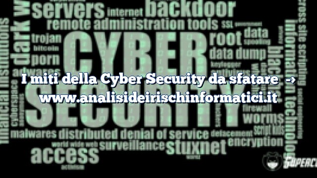 I miti della Cyber Security da sfatare
