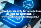 Ecco perché le aziende devono effettuare il backup dei propri dati