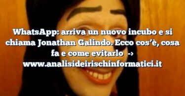 WhatsApp: arriva un nuovo incubo e si chiama Jonathan Galindo. Ecco cos’è, cosa fa e come evitarlo