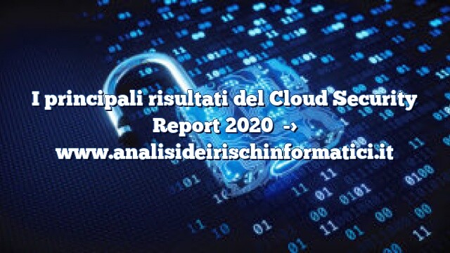 I principali risultati del Cloud Security Report 2020