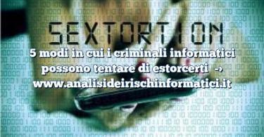 5 modi in cui i criminali informatici possono tentare di estorcerti