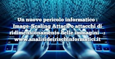 Un nuovo pericolo informatico : Image-Scaling Attack o attacchi di ridimensionamento delle immagini