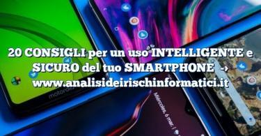 20 CONSIGLI per un uso INTELLIGENTE e SICURO del tuo SMARTPHONE