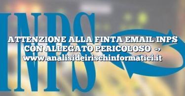 ATTENZIONE ALLA FINTA EMAIL INPS CON ALLEGATO PERICOLOSO