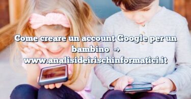 Come creare un account Google per un bambino