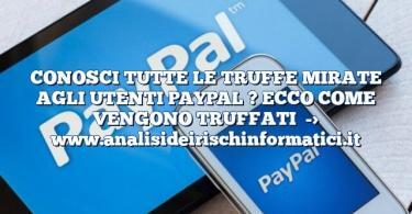 CONOSCI TUTTE LE TRUFFE MIRATE AGLI UTENTI PAYPAL ? ECCO COME VENGONO TRUFFATI