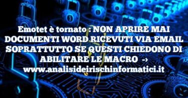 Emotet è tornato : NON APRIRE MAI DOCUMENTI WORD RICEVUTI VIA EMAIL SOPRATTUTTO SE QUESTI CHIEDONO DI ABILITARE LE MACRO