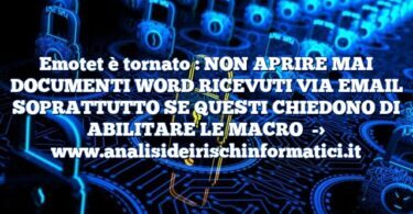 Emotet è tornato : NON APRIRE MAI DOCUMENTI WORD RICEVUTI VIA EMAIL SOPRATTUTTO SE QUESTI CHIEDONO DI ABILITARE LE MACRO