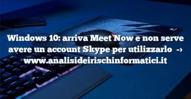 Windows 10: arriva Meet Now e non serve avere un account Skype per utilizzarlo