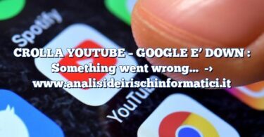 CROLLA YOUTUBE – GOOGLE E’ DOWN : Something went wrong…