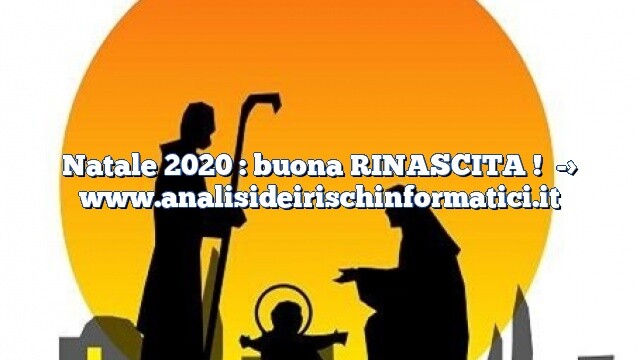 Natale 2020 : buona RINASCITA ! Natale 2020 : buona RINASCITA !