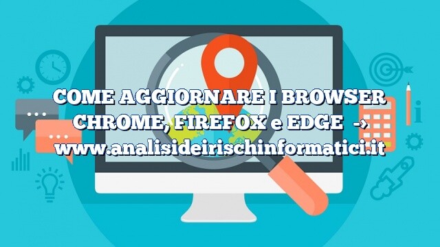 COME AGGIORNARE I BROWSER CHROME, FIREFOX e EDGE