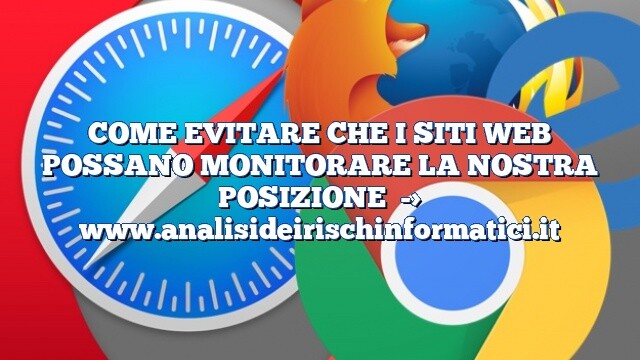 COME EVITARE CHE I SITI WEB POSSANO MONITORARE LA NOSTRA POSIZIONE