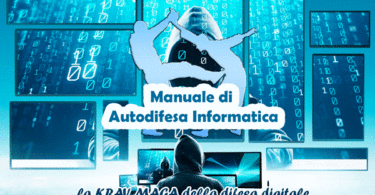 I PERICOLI DELLA RETE AUMENTANO … PROTEGGITI CON IL MANUALE di AUTODIFESA INFORMATICA