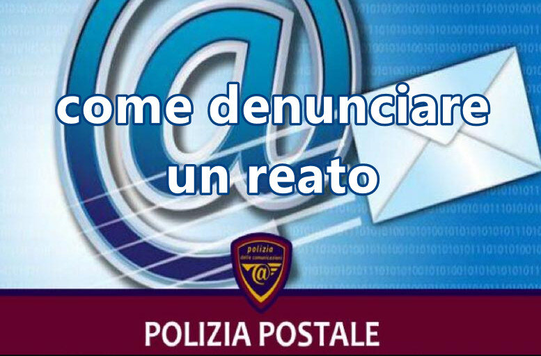 Vi spieghiamo come denunciare un reato alla Polizia Postale