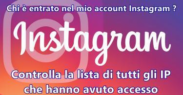 Chi è entrato nel mio account Instagram ? Controlla la lista di tutti gli IP che hanno avuto accesso ad un profilo Instagram