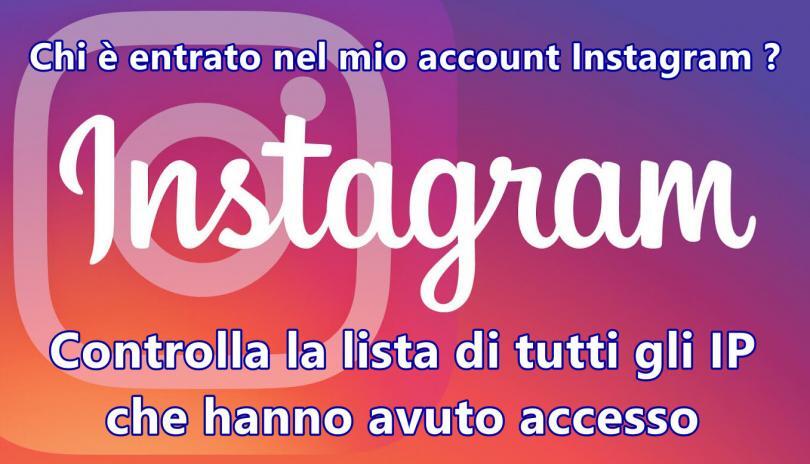 Chi è entrato nel mio account Instagram ? Controlla la lista di tutti gli IP che hanno avuto accesso ad un profilo Instagram