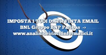 IMPOSTA I TUOI DATI : FINTA EMAIL BNL Gruppo BNP Paribas