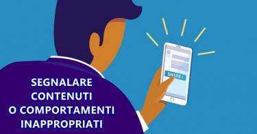 Segnalare contenuti o comportamenti inappropriati online